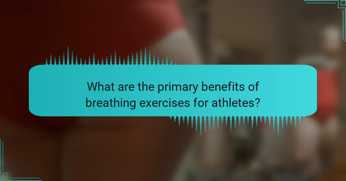 What are the primary benefits of breathing exercises for athletes?