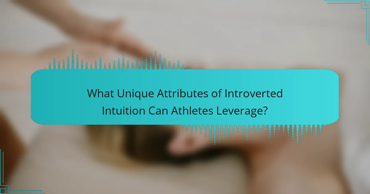 What Unique Attributes of Introverted Intuition Can Athletes Leverage?
