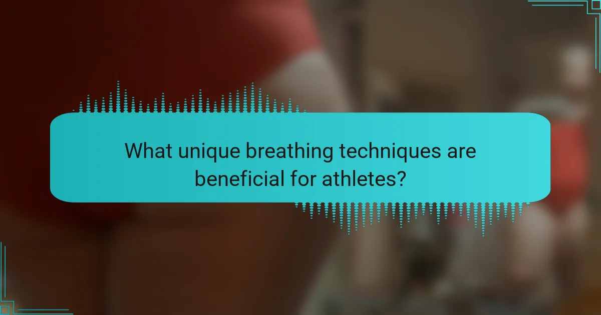 What unique breathing techniques are beneficial for athletes?